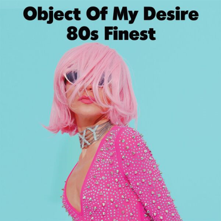 VA - Object of My Desire - 80s Finest (2022)