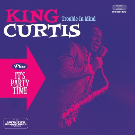 King Curtis   Trouble in Mind Plus It's Party Time (2021)