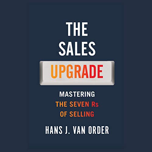 The Sales Upgrade: Mastering the Seven Rs of Selling [Audiobook]