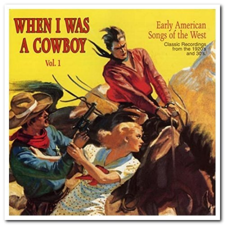 VA - When I Was a Cowboy Vol. 1 & 2 - Early American Songs of the West (Remastered) (1996) MP3