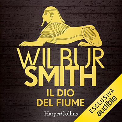 Wilbur Smith - Il Dio del fiume꞉ Ciclo Egizio 1 (2024) (mp3 - 128 kbps)