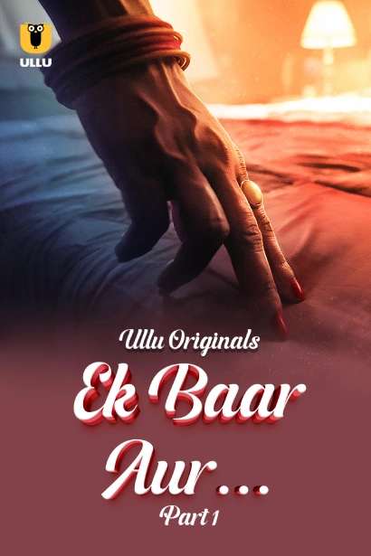 Ek Baar Aur Part 1 (2024) S01 Hindi Ullu WEB-DL H264 AAC 1080p 720p 480p Watch Online