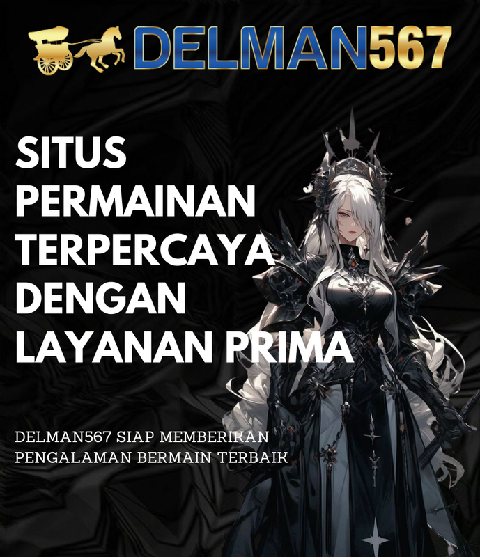 Delman567: Situs Permainan Terpercaya dengan Layanan Prima