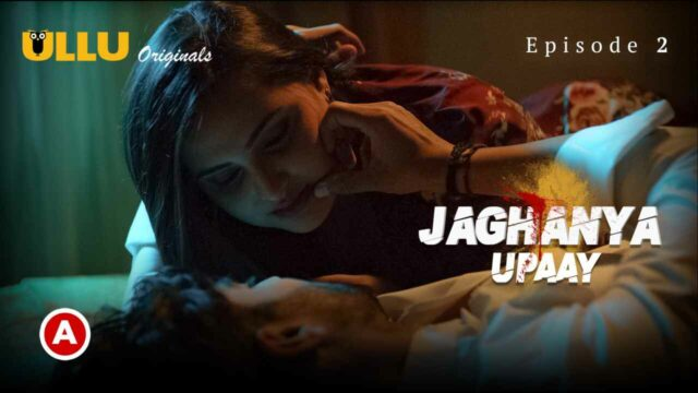 Jaghanya (2021) – Ullu Original Web Series Download & Online Watch- 69movies.xyz