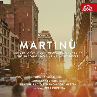Josef Špaček • Martinů- Concerto for Violin, Piano and Orchestra, Violin Sonata No. 3, Five Short Pieces (2023)    .flac  96.0 kHz/24 bit