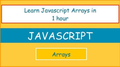 Javascript Arrays: Learn Javascript Arrays in 1 hour