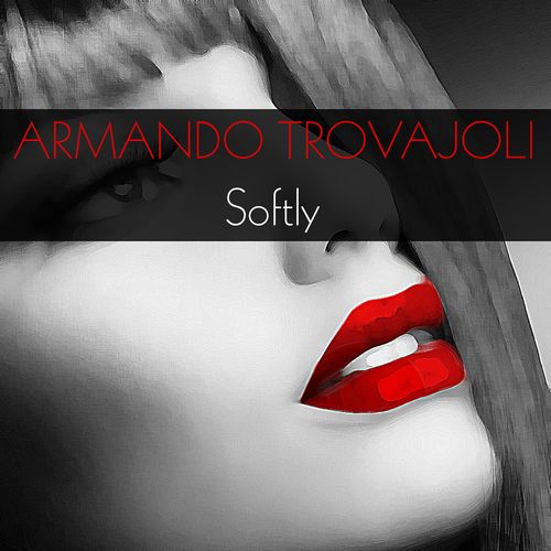 Armando Trovajoli - Armando Trovajoli  Softly [Album] (Blue Velvet, 2016) .mp3 -320 Kbps