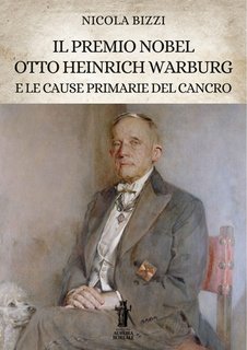 Nicola Bizzi - Il premio Nobel Otto Heinrich Warburg e le cause primarie del cancro (2024)