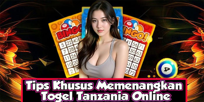 Tips Khusus Memenangkan Togel Tanzania Online Tips Khusus Memenangkan Togel Tanzania Online