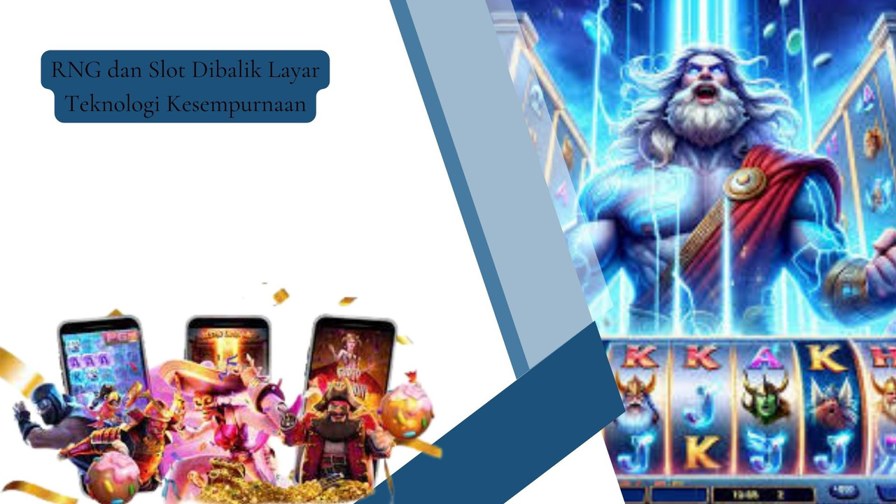 RNG dan Slot Dibalik Layar Teknologi Kesempurnaan