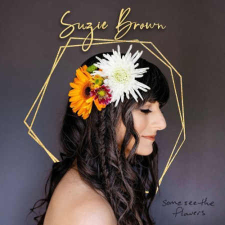 95ed4daf 6f96 4e8f 9fe7 38e9f65af1f5 - Suzie Brown - Some See the Flowers (2022)
