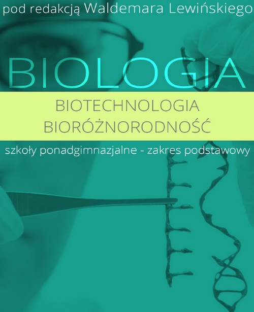 Biologia: Biotechnologia. Bioróżnorodność - Jacek Balerstet, Jan Prokop