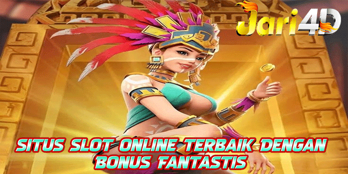 JARI4D – Situs Slot Online Terbaik Dengan Bonus Fantastis