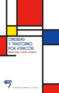 image - Obesidad y trastorno por atracón: Ensayo para comprender y tratar la obesidad - María Isabel Casado Morales