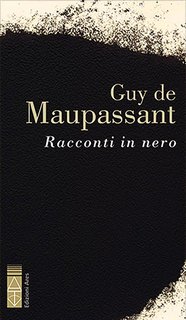 Guy De Maupassant - Racconti in nero (2024)