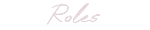 Do not use. / Roles