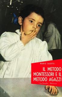 Mario Casotti - Il metodo Montessori e il metodo Agazzi (1955)