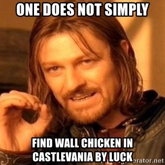 one-does-not-simply-find-wall-chicken-in-castlevania-by-luck.jpg