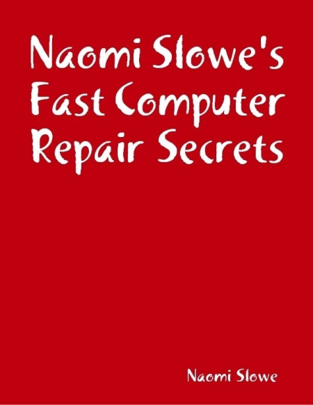 Naomi Slowe's Fast Computer Repair Secrets