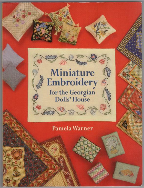 Miniature Embroidery for the Georgian Dolls^ House