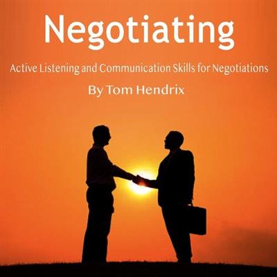 Negotiating Active Listening and Communication Skills for  Negotiations