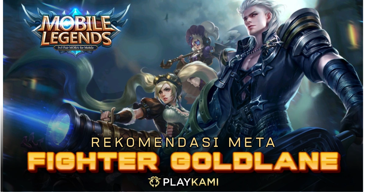 Rekomendasi Hero Meta Baru MLBB Fighter Goldlane Playkami
