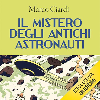 Marco Ciardi - Il mistero degli antichi astronauti (2024) (mp3 - 128 kbps)