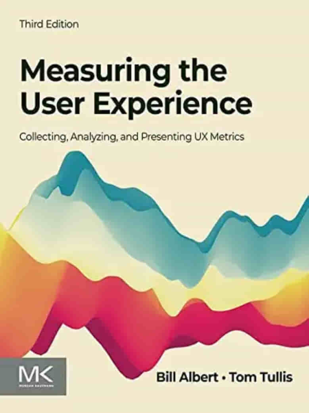 Measuring the User Experience: Collecting, Analyzing, and Presenting UX Metrics (Interactive Technologies)