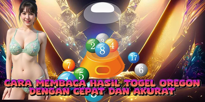 Cara Membaca Hasil Togel Oregon dengan Cepat dan Akurat