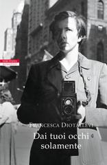 Francesca Diotallevi – Dai tuoi occhi solamente (2018)