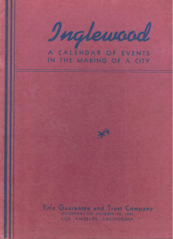 Inglewood: A Calendar of Events in the Making of a City