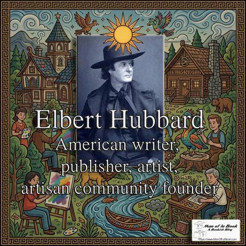 Fun Facts Friday: Elbert Hubbard