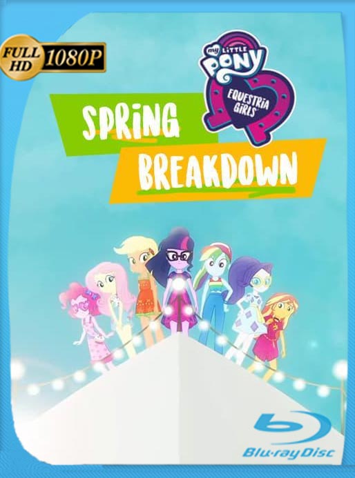 My Little Pony: Equestria Girls – Spring Breakdown (2019) WEB-DL HD 1080p Latino [GoogleDrive]