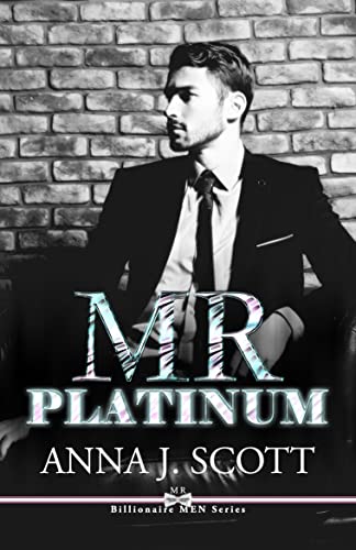 Anna J. Scott - Mr Platinum: Re di Cuori - Billionaire Men Series (2021)
