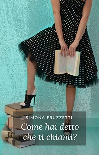 Simona Fruzzetti - Come hai detto che ti chiami? (2017)