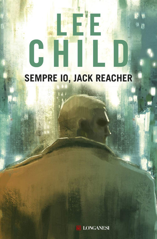 Lee Child - Sempre io, Jack Reacher (2020)