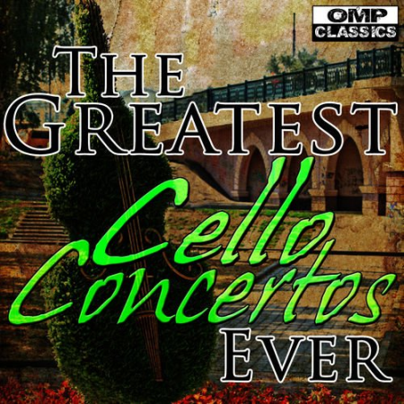 VA   The Greatest Cello Concertos Ever (2013)