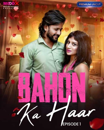 Bahon Ka Haar (2023) MoodX S01E01 Web Series Watch Online