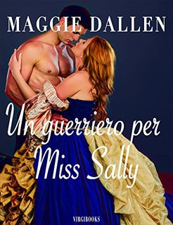 Maggie Dallen - Le magnifiche fanciulle Vol. 3. Un guerriero per Miss Sally (2023)