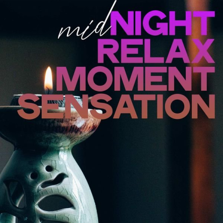 Various Artists - Midnight Relax Moment Sensation (Sensation Electronic Lounge Music Night Relax) (2020)