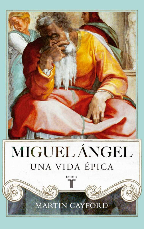 front - Miguel Ángel. Una vida épica - Martin Gayford