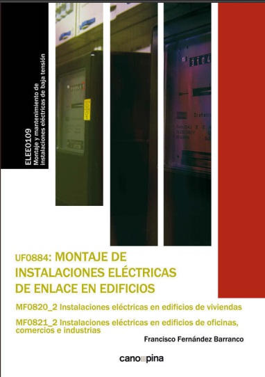 UF0884: Montaje de instalaciones eléctricas de enlace en edificios - Francisco Fernández Barranco (PDF) [VS]