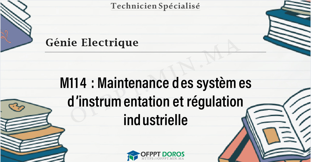 Couverture du cours OFPPT Génie Electrique Maintenance des systèmes d’instrumentation et régulation industrielle M114 - Génie Electrique 1ére année