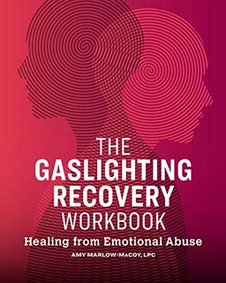 The Gaslighting Recovery Workbook Healing From Emotional Abuse The Gaslighting Recovery Workbook Healing From Emotional Abuse