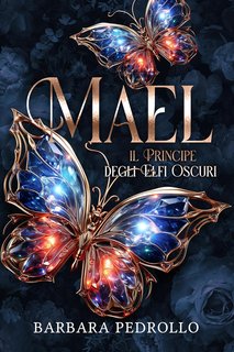 Barbara Pedrollo - Elfi oscuri Vol.1. Mael, il principe degli Elfi oscuri (2024)