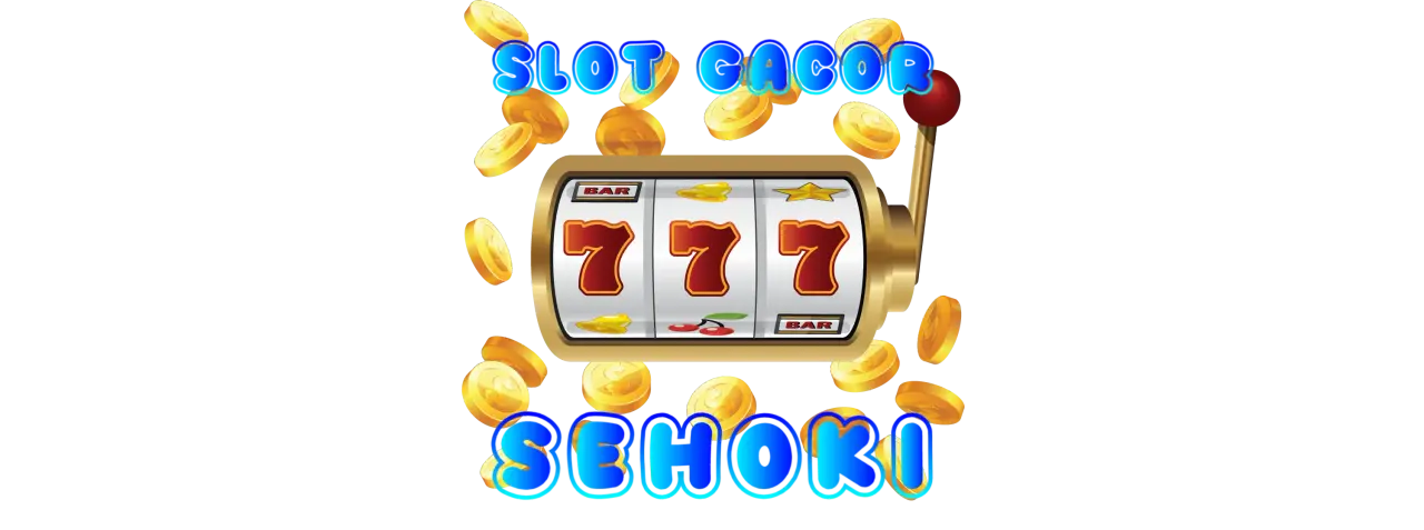 Slot Gacor SEHOKI — Daftar, Login & Link Resmi 2026