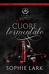 Sophie Lark - Cuore tormentato (Eredi brutali 4) (2022)