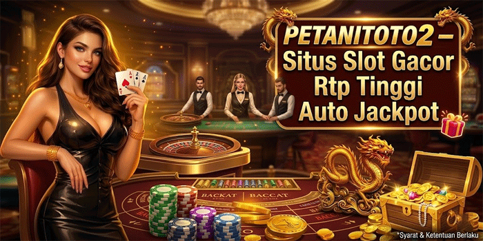 PETANITOTO2 – Situs Slot Gacor Rtp Tinggi Auto Jackpot