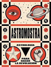 ASTROLOGIA PARA HACER LA REVOLUCION, ASTROMOSTRA