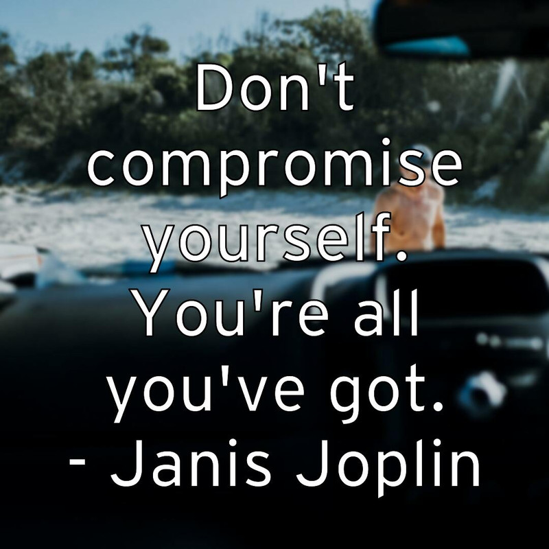 don-t-compromise-yourself-you-re-all-you-ve-got-janis-joplin